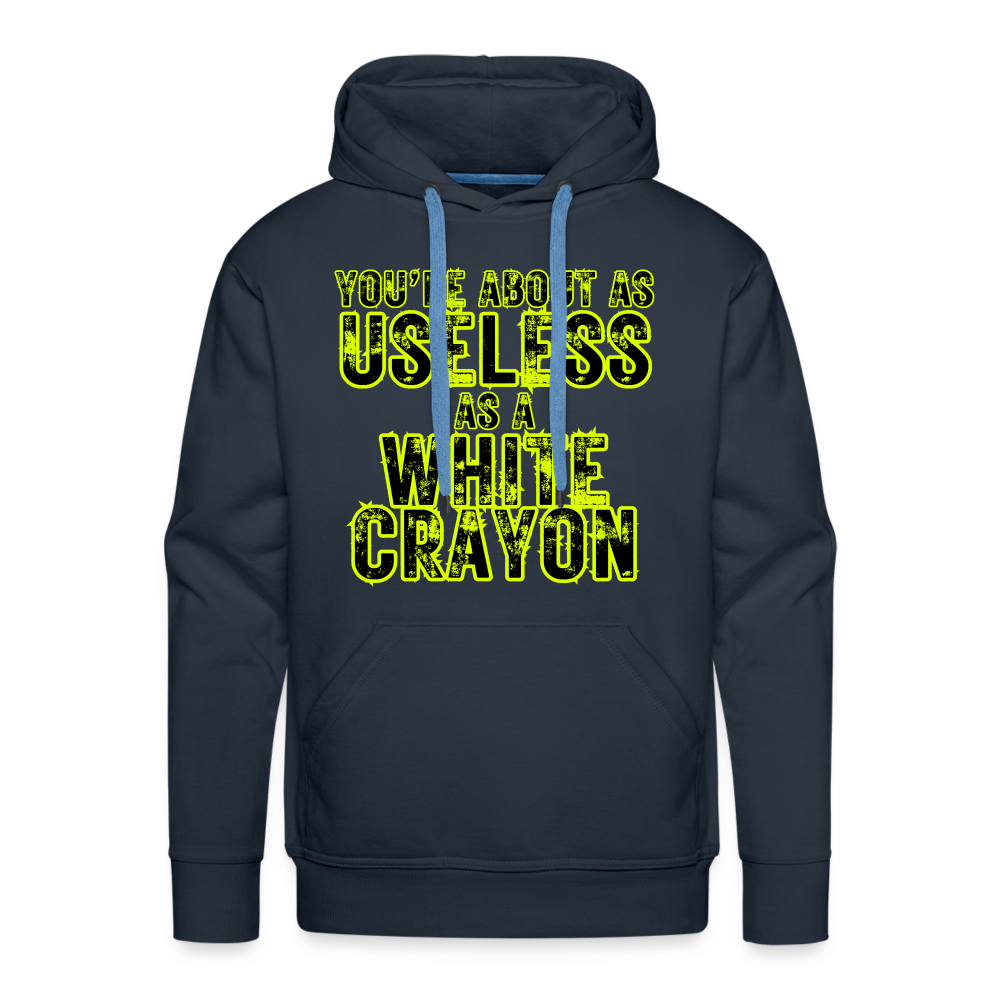 You’re About as Useless as a White Crayon Men’s Premium Hoodie - navy
