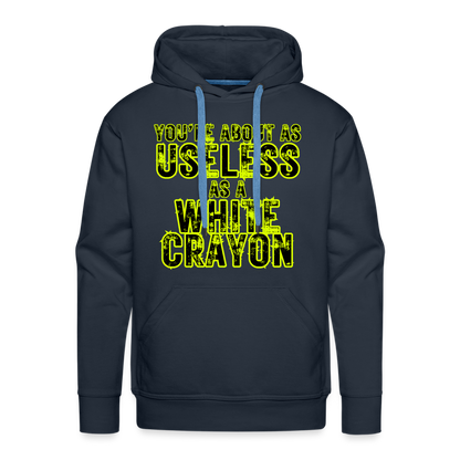 You’re About as Useless as a White Crayon Men’s Premium Hoodie - navy