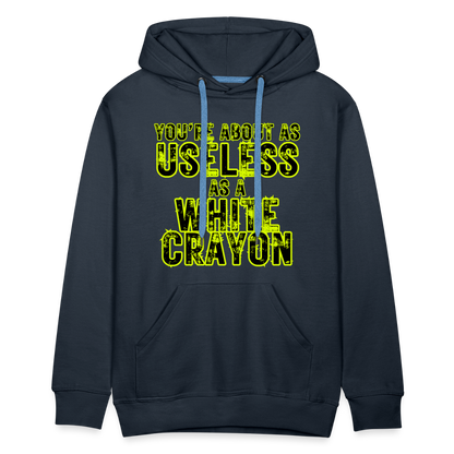 You’re About as Useless as a White Crayon Men’s Premium Hoodie - navy