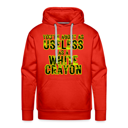 You’re About as Useless as a White Crayon Men’s Premium Hoodie - red