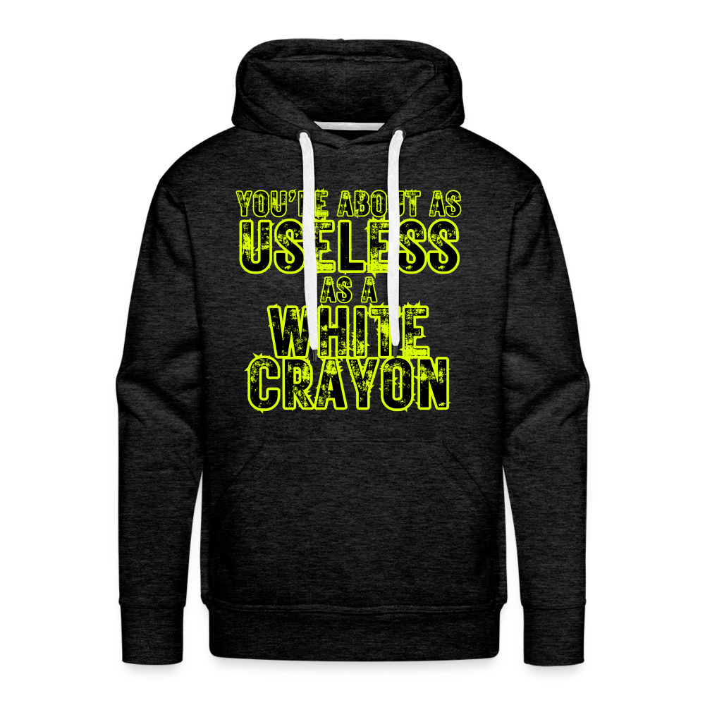 You’re About as Useless as a White Crayon Men’s Premium Hoodie - charcoal grey