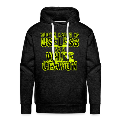 You’re About as Useless as a White Crayon Men’s Premium Hoodie - charcoal grey