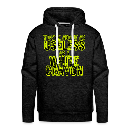 You’re About as Useless as a White Crayon Men’s Premium Hoodie - charcoal grey