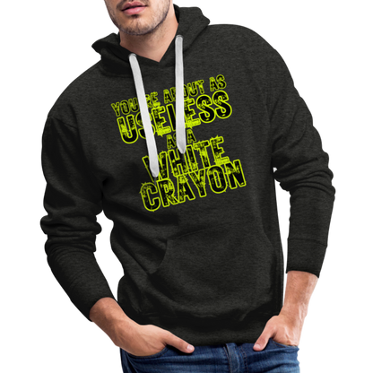 You’re About as Useless as a White Crayon Men’s Premium Hoodie - charcoal grey