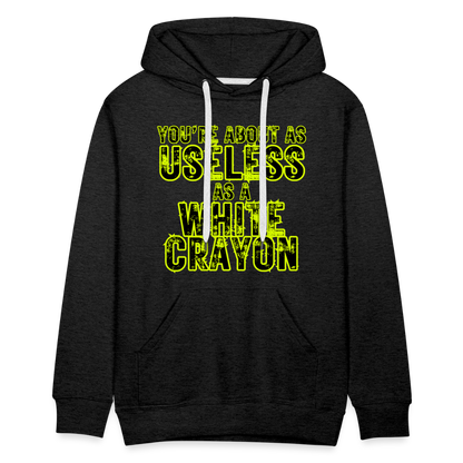 You’re About as Useless as a White Crayon Men’s Premium Hoodie - charcoal grey
