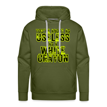 You’re About as Useless as a White Crayon Men’s Premium Hoodie - olive green