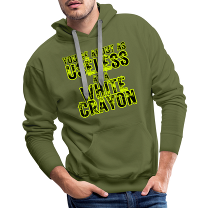 You’re About as Useless as a White Crayon Men’s Premium Hoodie - olive green
