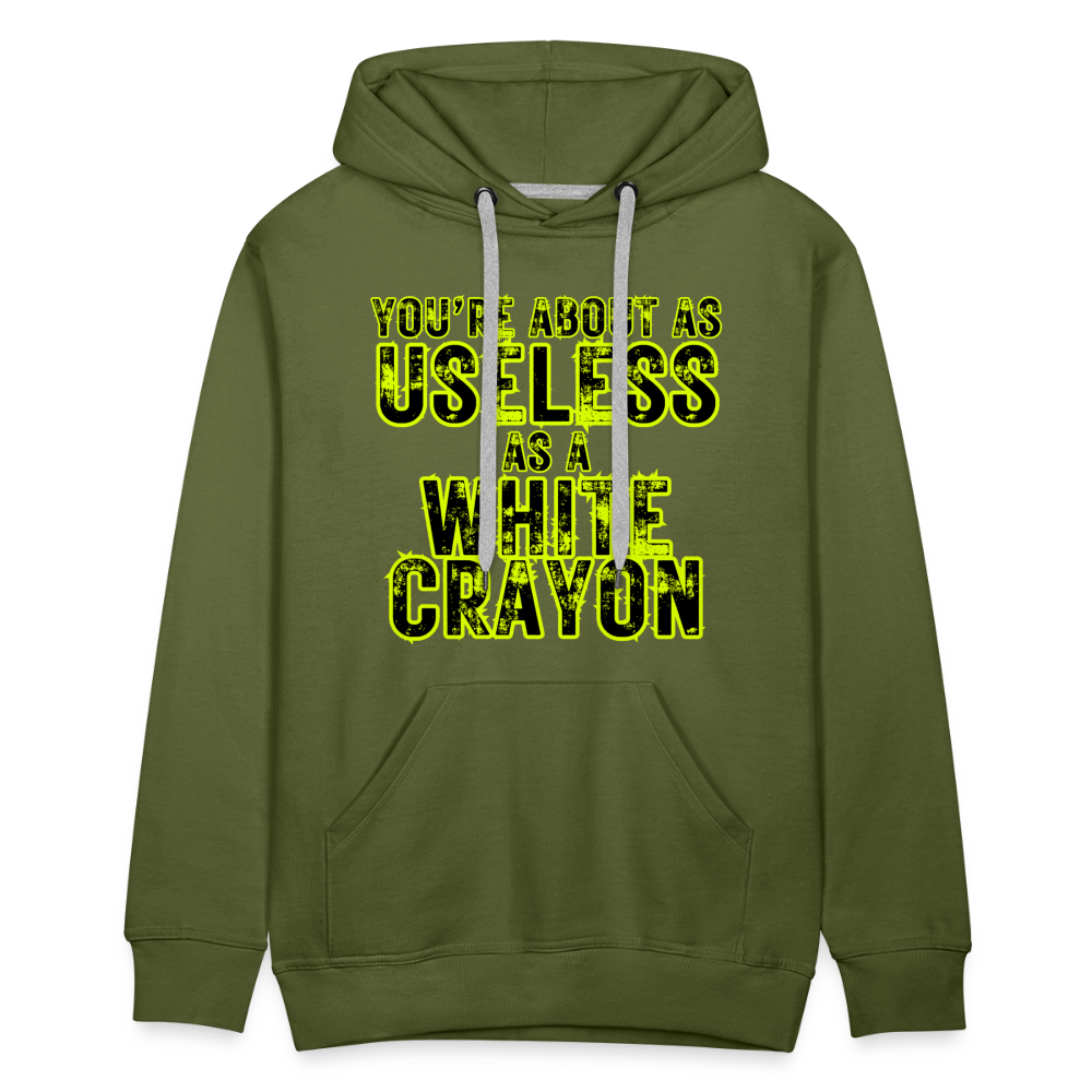 You’re About as Useless as a White Crayon Men’s Premium Hoodie - olive green