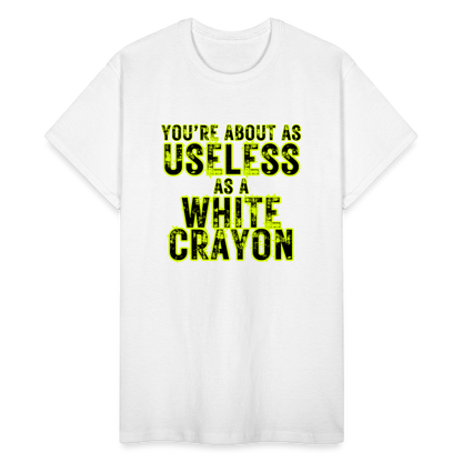 You're About as Useless as a White Crayon Gildan Ultra Cotton Adult T-Shirt - white