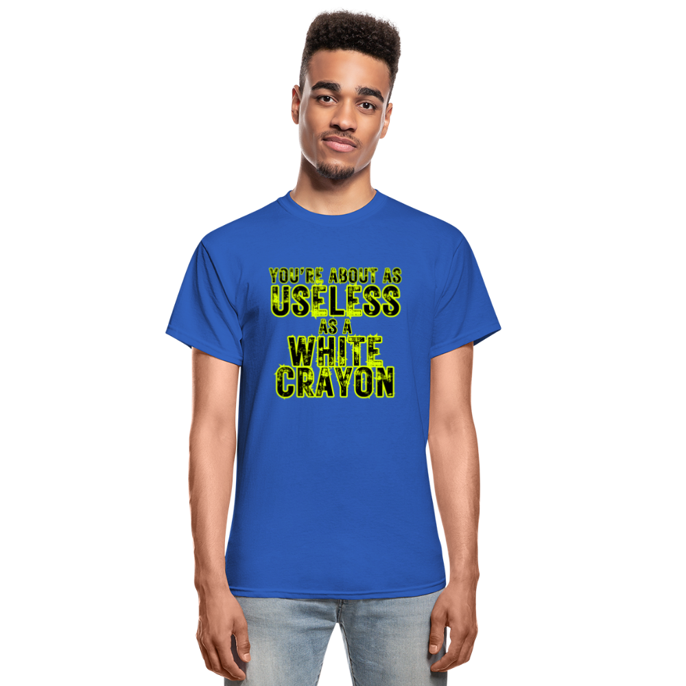 You're About as Useless as a White Crayon Gildan Ultra Cotton Adult T-Shirt - royal blue