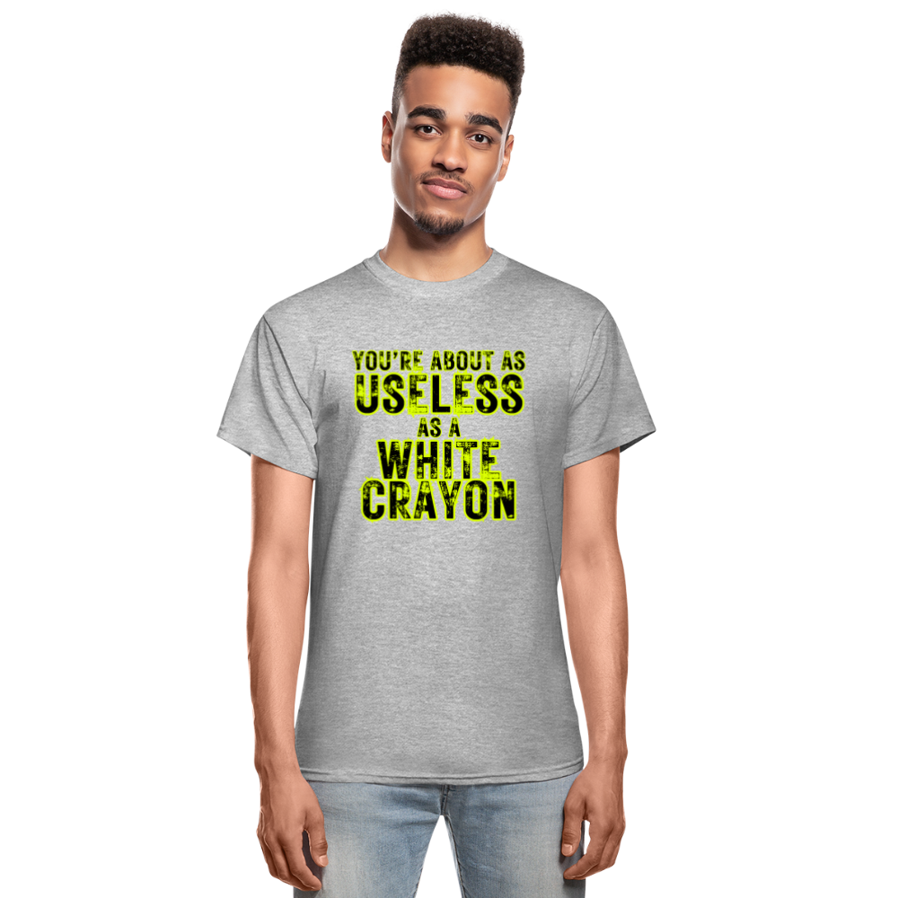 You're About as Useless as a White Crayon Gildan Ultra Cotton Adult T-Shirt - heather gray