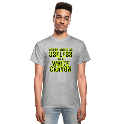 You're About as Useless as a White Crayon Gildan Ultra Cotton Adult T-Shirt - heather gray