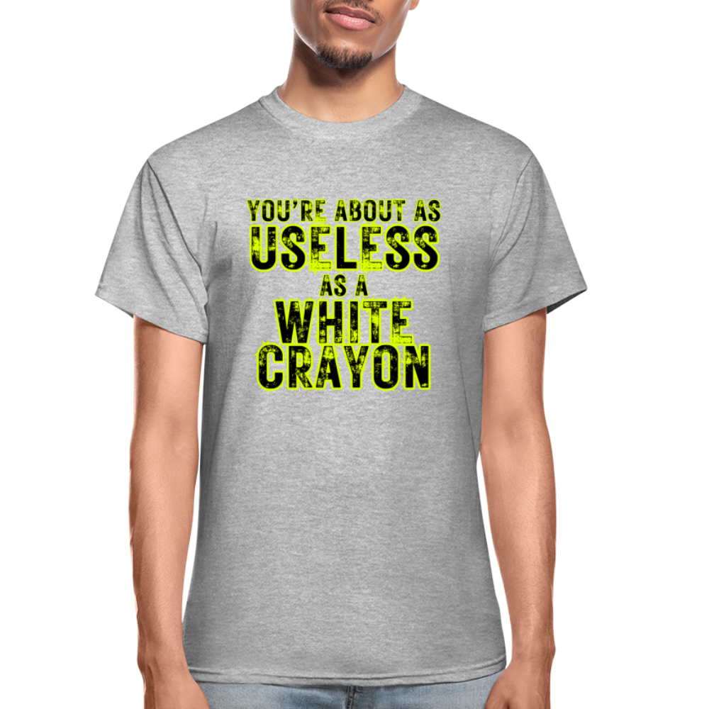 You're About as Useless as a White Crayon Gildan Ultra Cotton Adult T-Shirt - heather gray