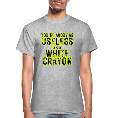 You're About as Useless as a White Crayon Gildan Ultra Cotton Adult T-Shirt - heather gray
