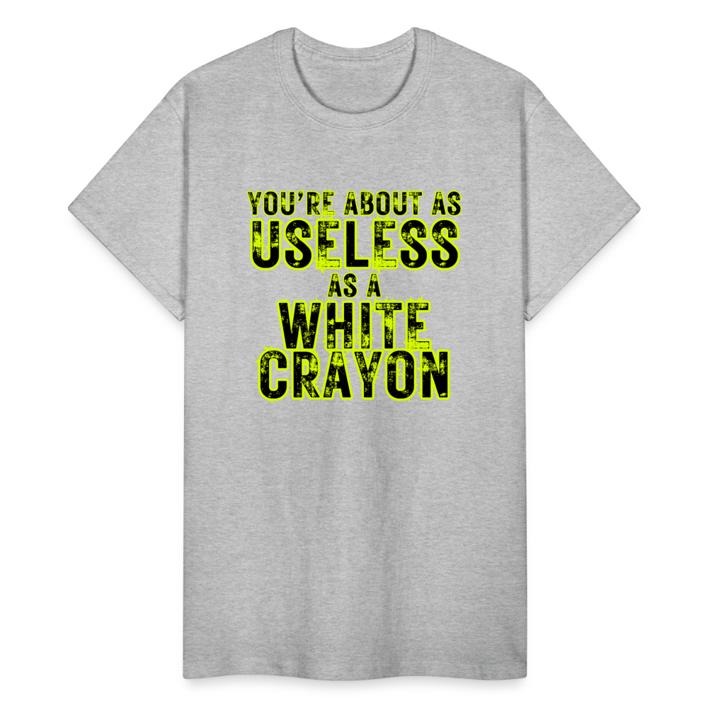 You're About as Useless as a White Crayon Gildan Ultra Cotton Adult T-Shirt - heather gray