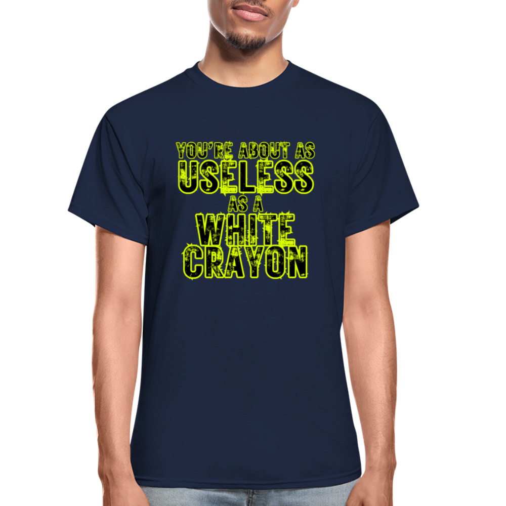 You're About as Useless as a White Crayon Gildan Ultra Cotton Adult T-Shirt - navy