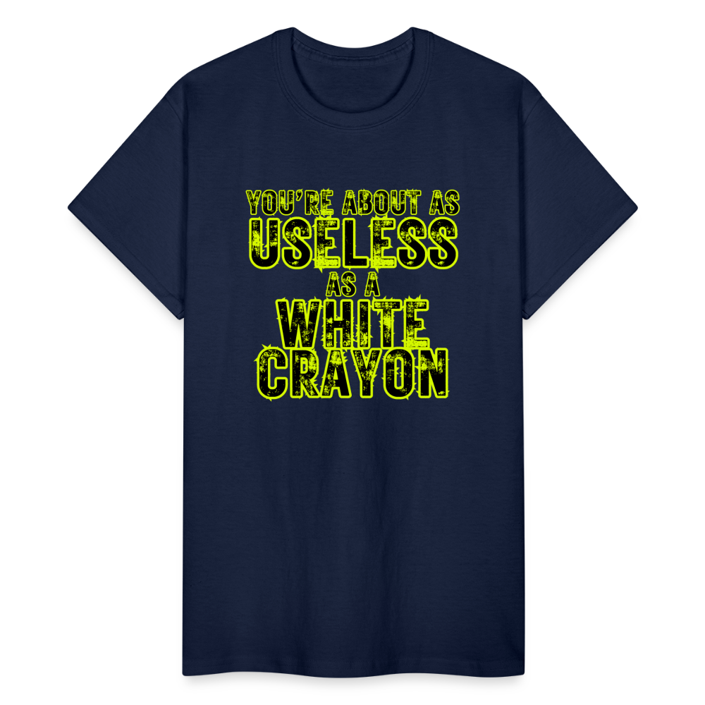 You're About as Useless as a White Crayon Gildan Ultra Cotton Adult T-Shirt - navy