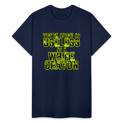 You're About as Useless as a White Crayon Gildan Ultra Cotton Adult T-Shirt - navy