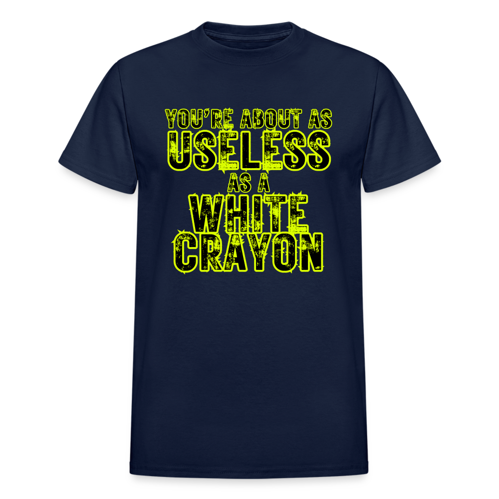 You're About as Useless as a White Crayon Gildan Ultra Cotton Adult T-Shirt - navy