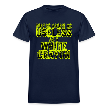 You're About as Useless as a White Crayon Gildan Ultra Cotton Adult T-Shirt - navy