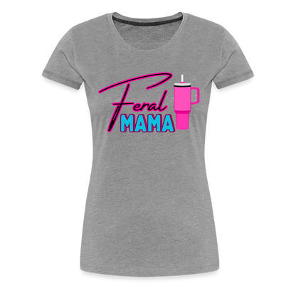 Feral Mama ' Women’s Premium T-Shirt - heather gray