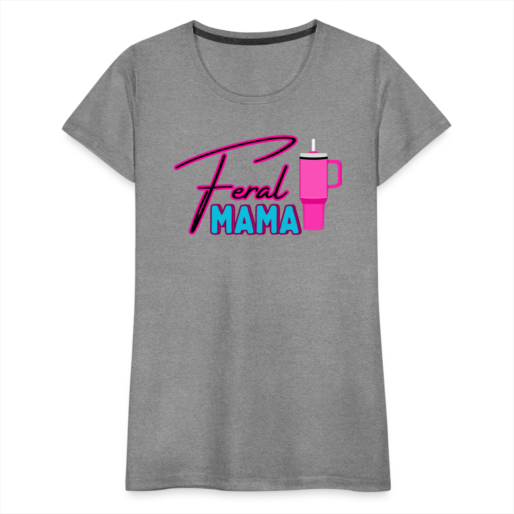 Feral Mama ' Women’s Premium T-Shirt - heather gray