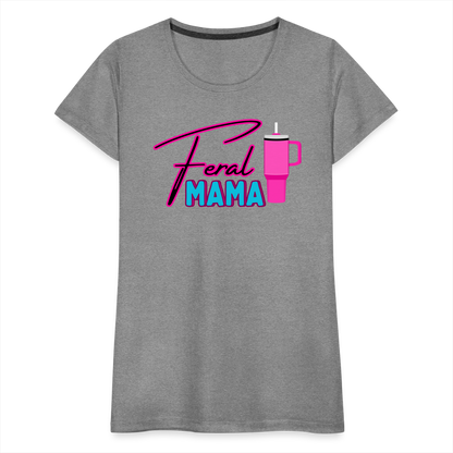 Feral Mama ' Women’s Premium T-Shirt - heather gray