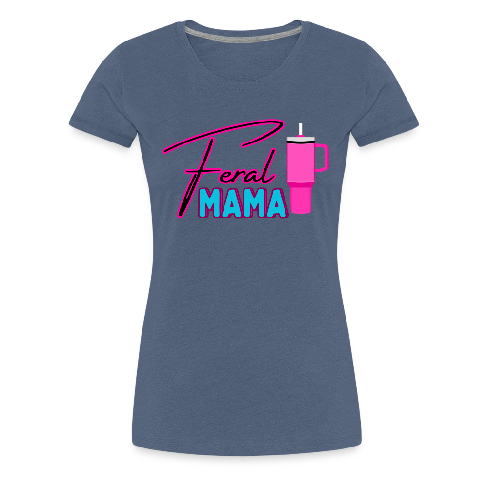 Feral Mama ' Women’s Premium T-Shirt - heather blue