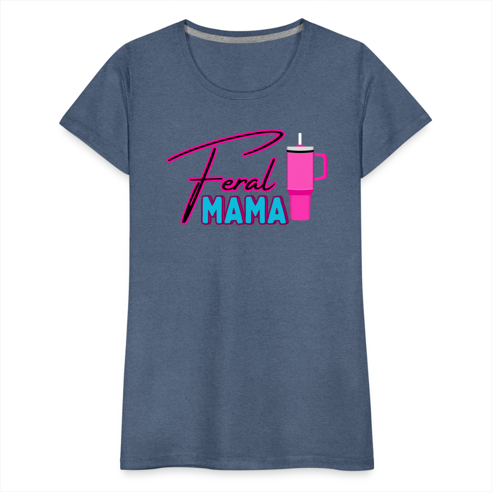 Feral Mama ' Women’s Premium T-Shirt - heather blue