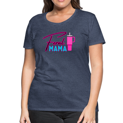 Feral Mama ' Women’s Premium T-Shirt - heather blue