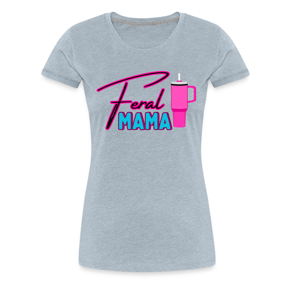 Feral Mama ' Women’s Premium T-Shirt - heather ice blue