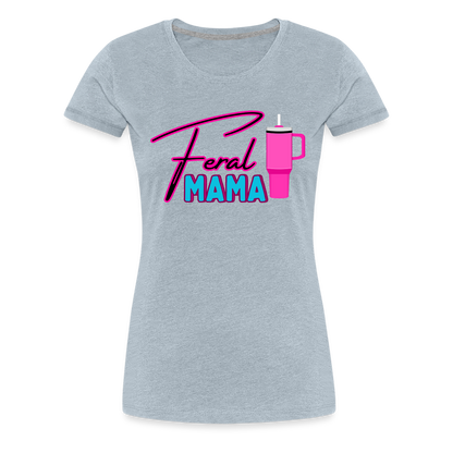 Feral Mama ' Women’s Premium T-Shirt - heather ice blue