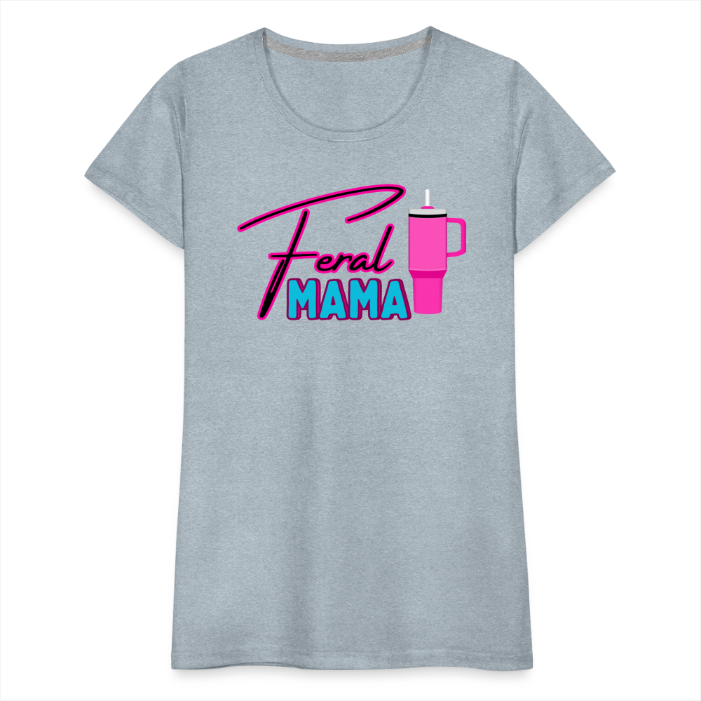 Feral Mama ' Women’s Premium T-Shirt - heather ice blue