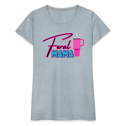Feral Mama ' Women’s Premium T-Shirt - heather ice blue