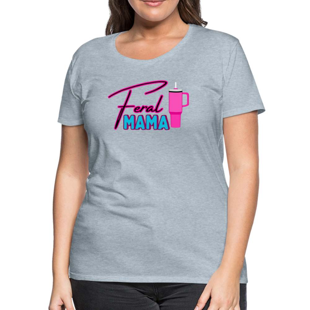 Feral Mama ' Women’s Premium T-Shirt - heather ice blue