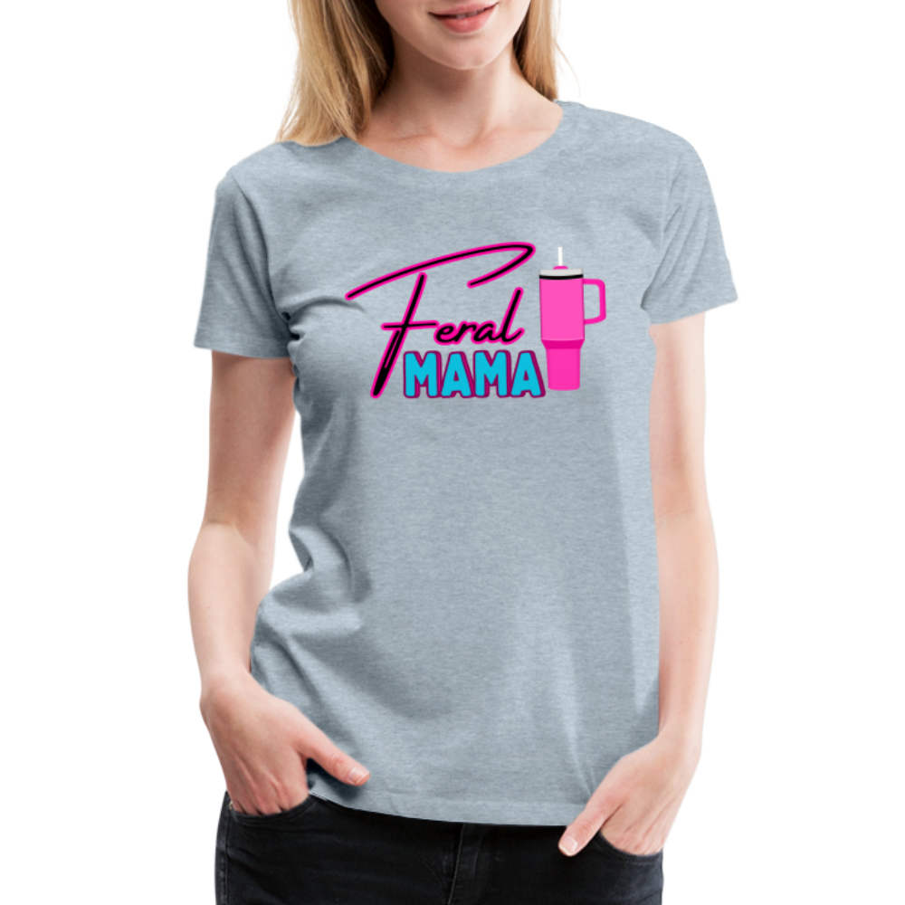 Feral Mama ' Women’s Premium T-Shirt - heather ice blue