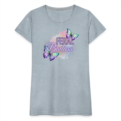 Feral Badass Women’s Premium T-Shirt - heather ice blue