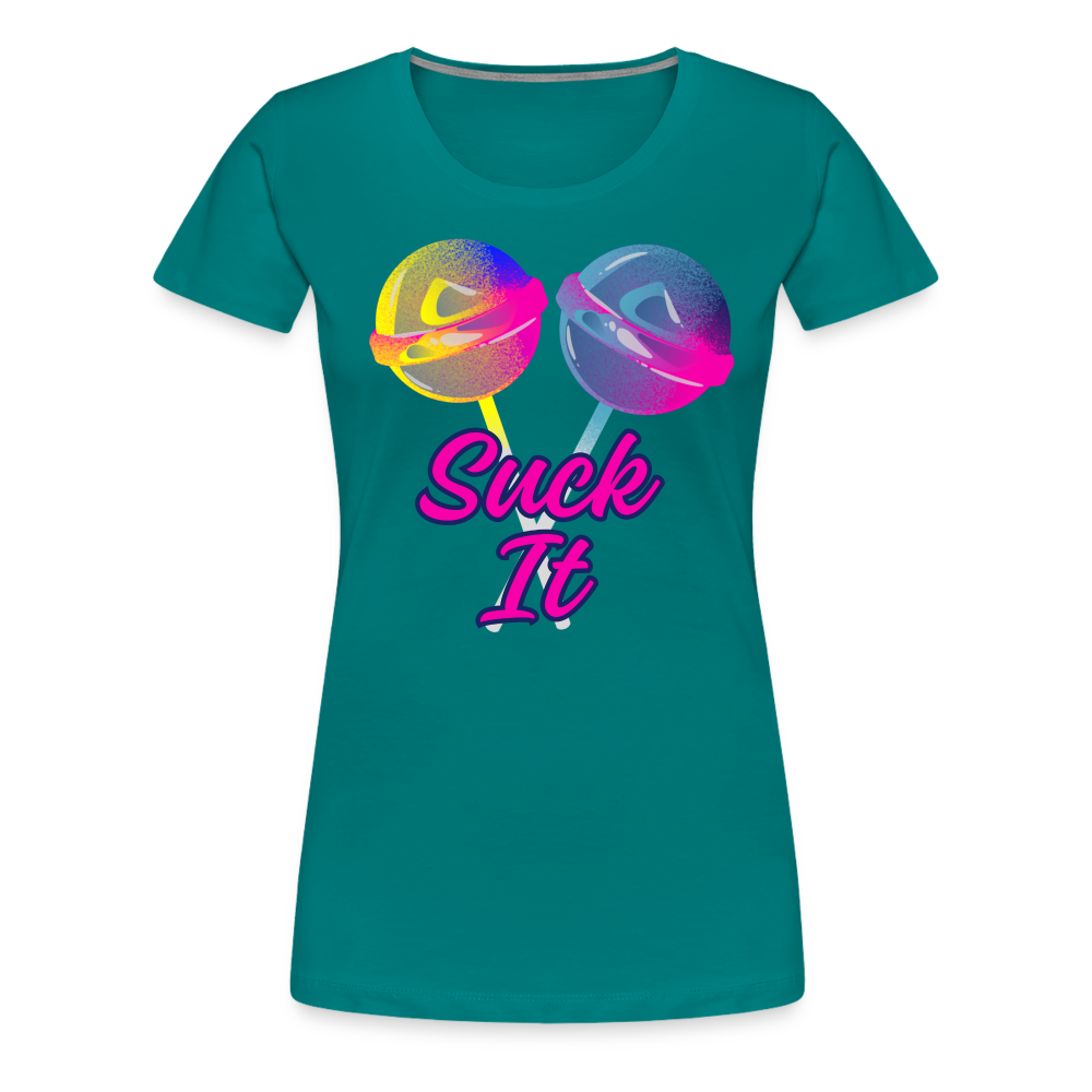 Suck It Women’s Premium T-Shirt - teal