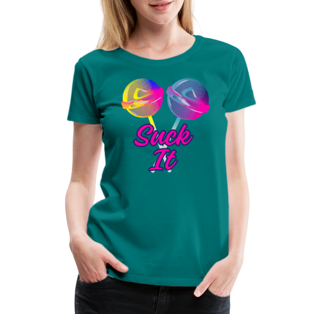 Suck It Women’s Premium T-Shirt - teal