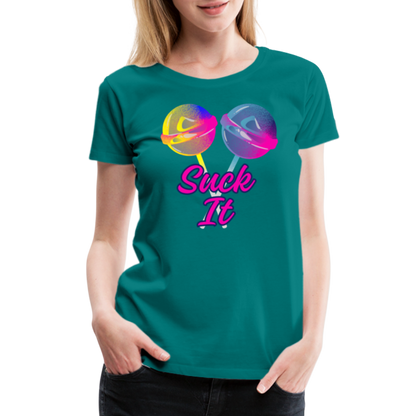 Suck It Women’s Premium T-Shirt - teal