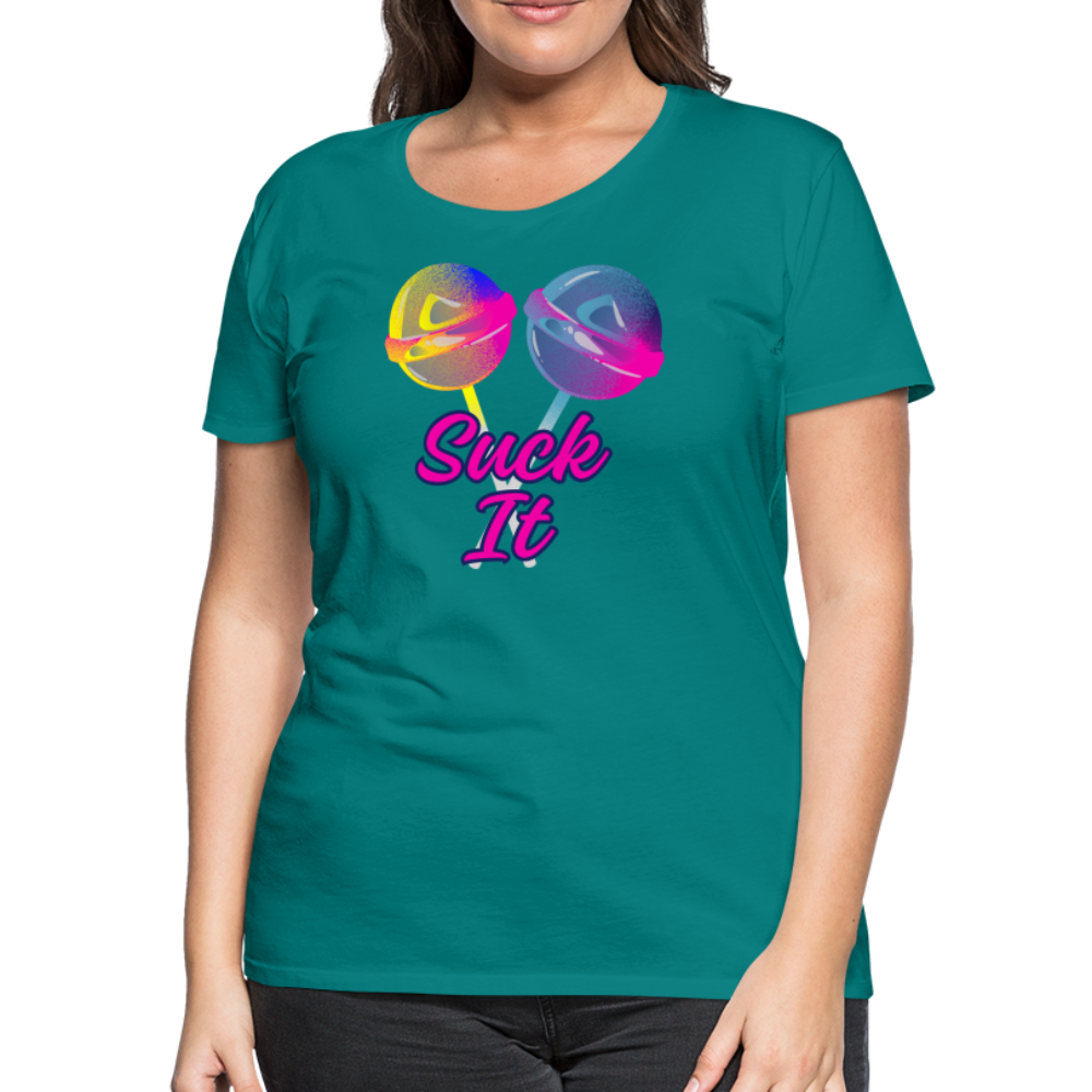 Suck It Women’s Premium T-Shirt - teal