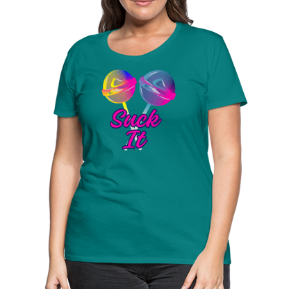 Suck It Women’s Premium T-Shirt - teal