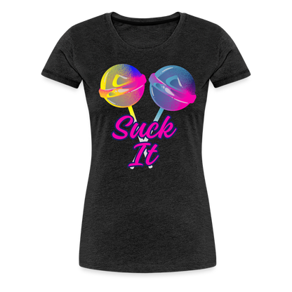 Suck It Women’s Premium T-Shirt - charcoal grey