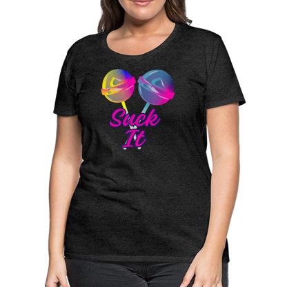 Suck It Women’s Premium T-Shirt - charcoal grey