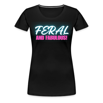 FERAL AND FABULOUS Women’s Premium T-Shirt - black