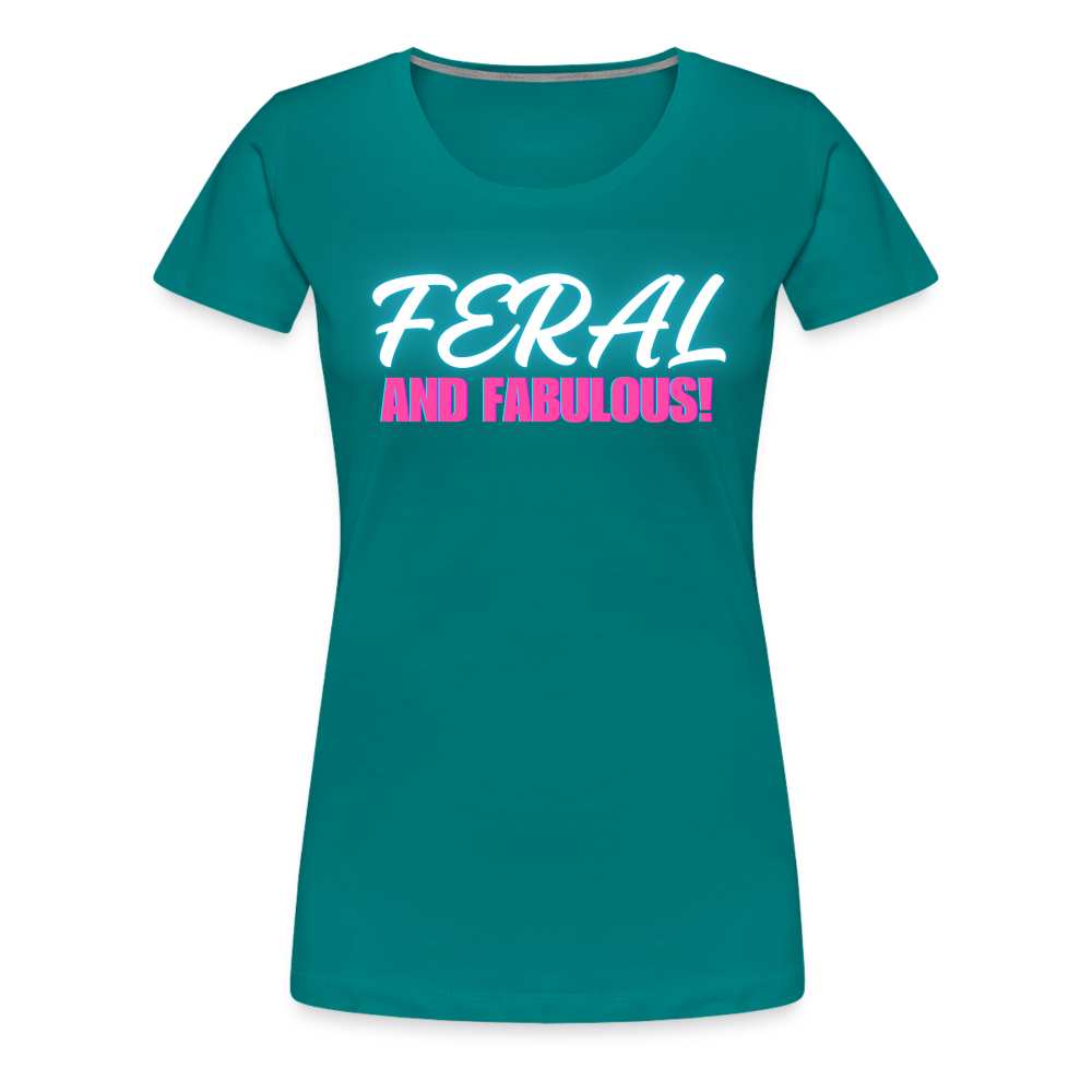 FERAL AND FABULOUS Women’s Premium T-Shirt - teal