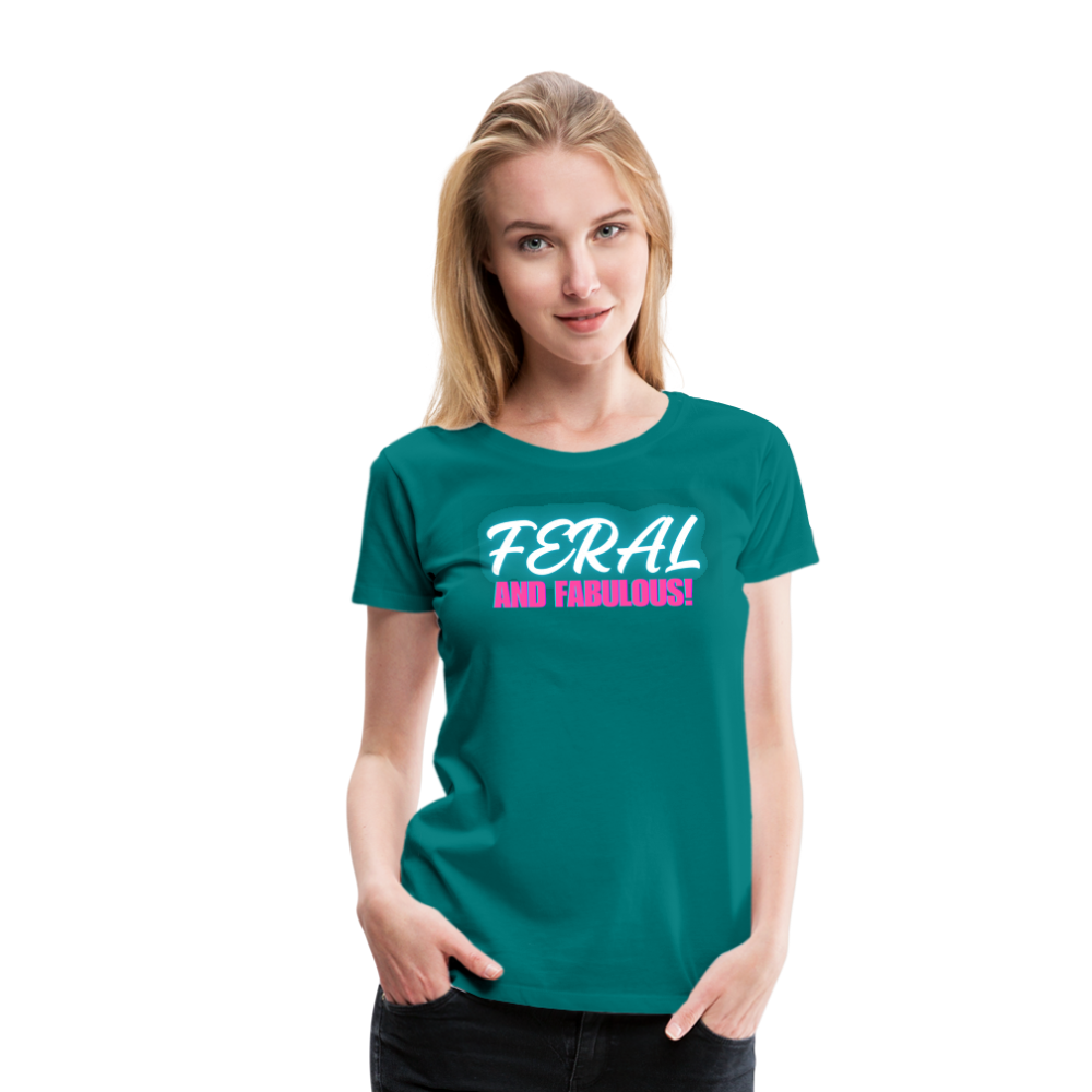 FERAL AND FABULOUS Women’s Premium T-Shirt - teal