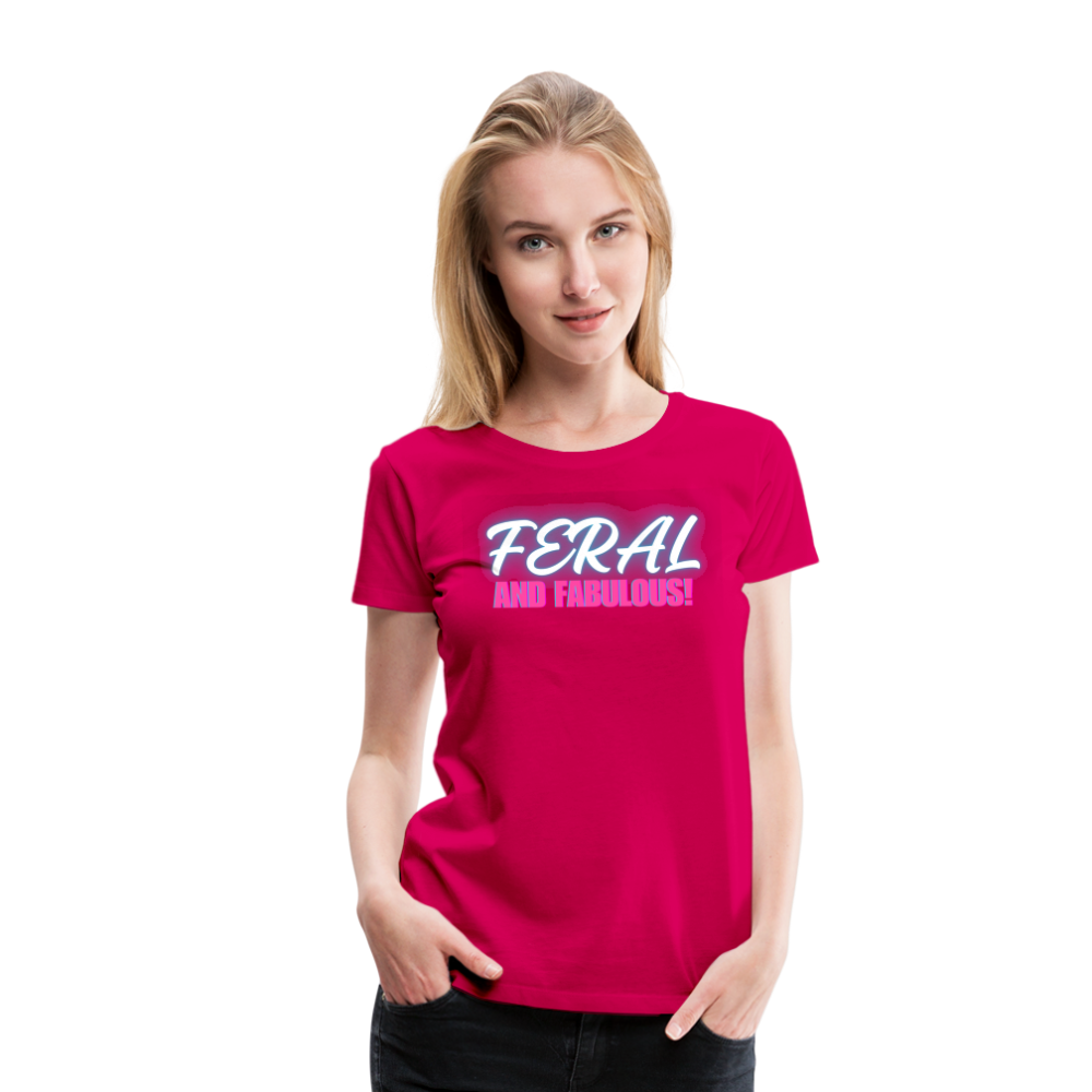 FERAL AND FABULOUS Women’s Premium T-Shirt - dark pink