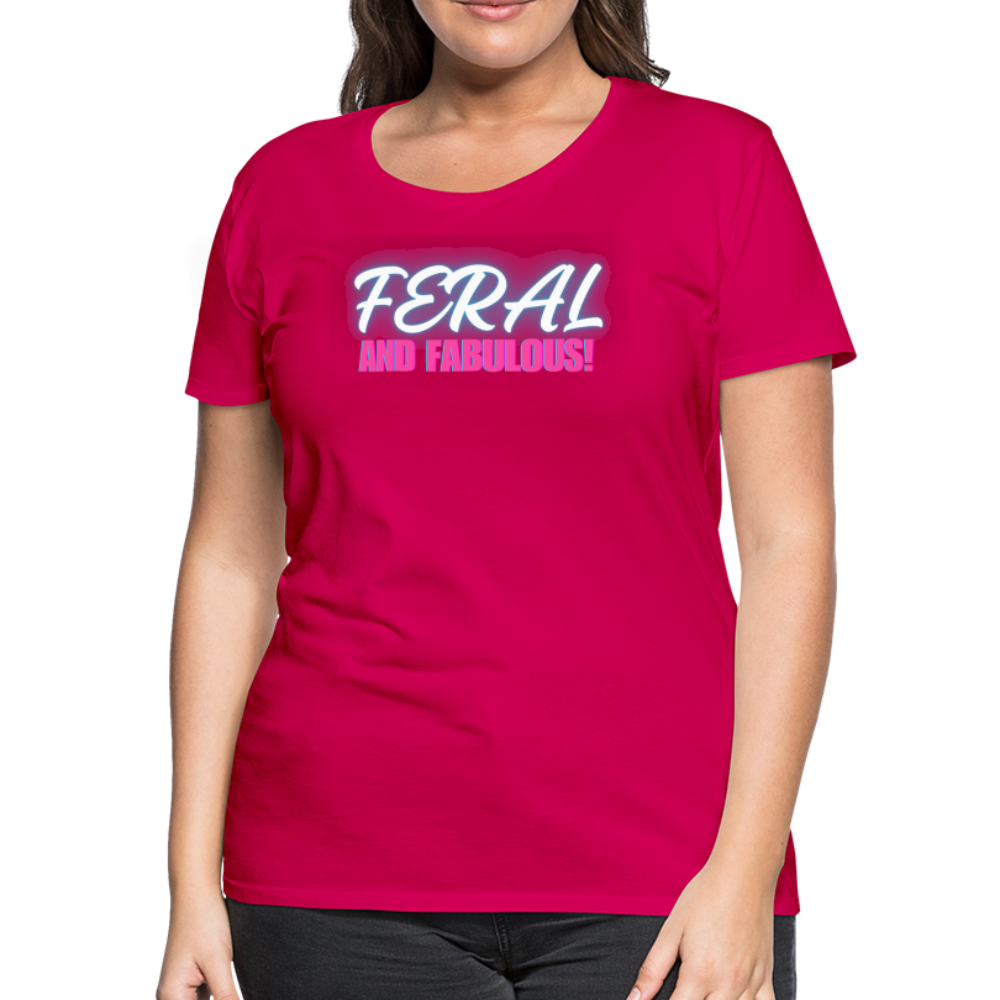 FERAL AND FABULOUS Women’s Premium T-Shirt - dark pink