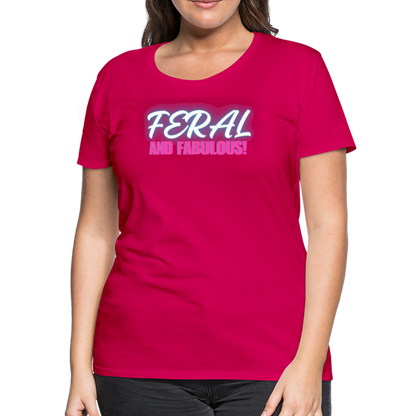 FERAL AND FABULOUS Women’s Premium T-Shirt - dark pink